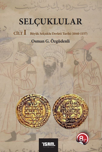 Selçuklular Cilt: 1 - Büyük Selçuklu Devleti Tarihi (1040 – 1157 )                   