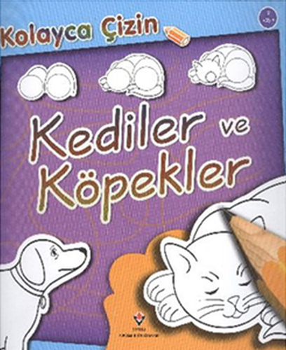 Kolayca Çizin - Kediler ve Köpekler