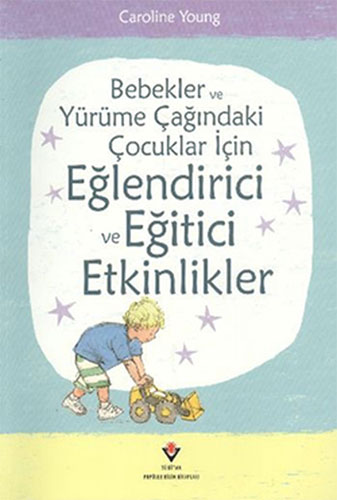 Bebekler ve Yürüme Çağındaki Çocuklar İçin Eğlendirici ve Eğitici Etkinlikler