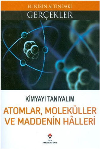 Kimyayı Tanıyalım - Atomlar Moleküller ve Maddenin Halleri