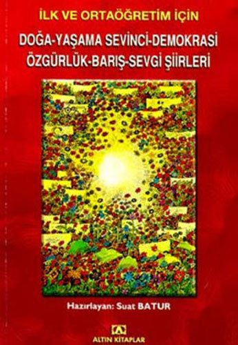 İlk ve Ortaöğretim İçin Doğa-Yaşama Sevinci-Demokrasi-Özgürlük-Barış-Sevgi Şiirleri