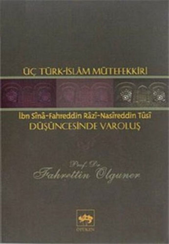 Üç Türk - İslam Mütefekkiri Düşüncesinde Varoluş