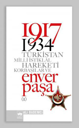 1917 – 1934 Türkistan Milli İstiklal Hareketi Korbaşılar ve Enver Paşa (2 Cilt)