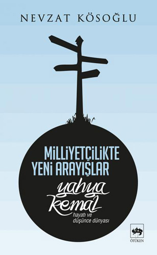 Milliyetçilikte Yeni Arayışlar - Yahya Kemal