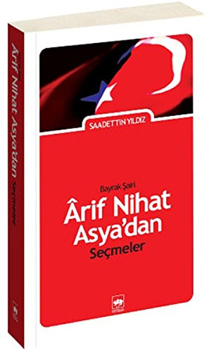 'Bayrak Şairi' Arif Nihat Asya'dan Seçmeler