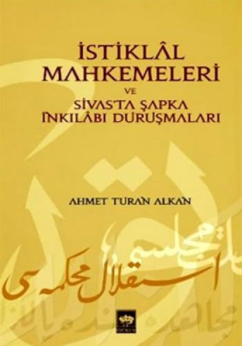 İstiklal Mahkemeleri ve Sivas'ta Şapka İnkılabı Duruşmaları