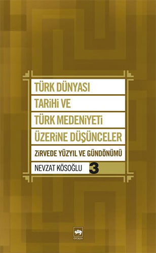 Türk Dünyası Tarihi ve Türk Medeniyeti Üzerine Düşünceler 3