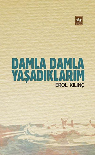 Damla Damla Yaşadıklarım