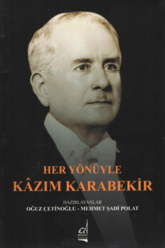 Her Yönüyle Kâzım Karabekir