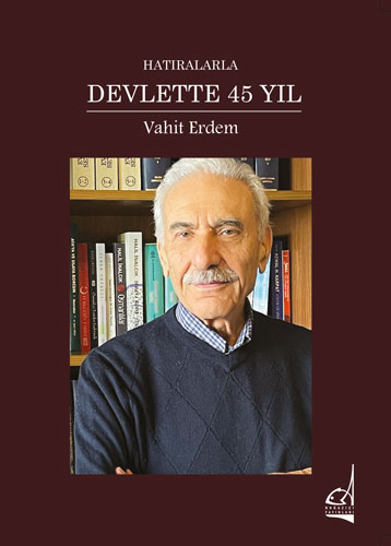 Hatıralarla Devlette 45 Yıl (Ciltli)