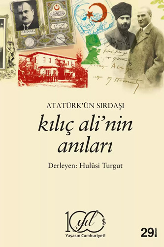 Atatürk’ün Sırdaşı Kılıç Ali’nin Anıları