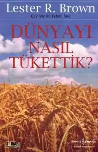 Dünyayı Nasıl Tükettik ?