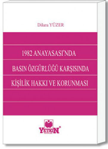 1982 Anayasasın'nda Basın Özgürlüğü Karşısında Kişilik Hakkı ve Korunması