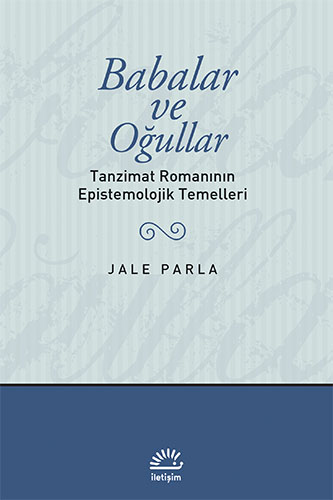 Babalar ve Oğullar - Tanzimat Romanının Epistemolojik Temelleri