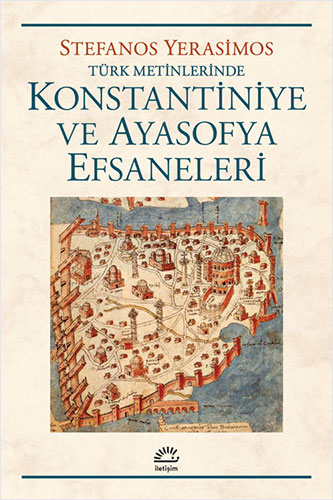 Türk Metinlerinde Konstantiniye ve Ayasofya Efsaneleri