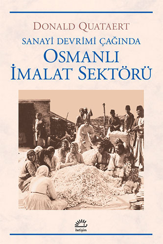 Sanayi Devrimi Çağında Osmanlı İmalat Sektörü