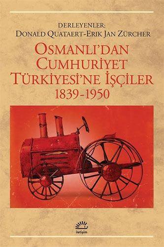 Osmanlı’dan Cumhuriyet Türkiye’sine İşçiler