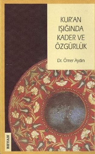 Kur’an Işığında Kader ve Özgürlük