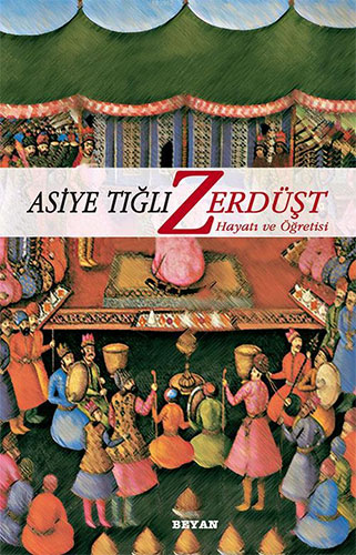 Zerdüşt Hayatı ve Öğretisi