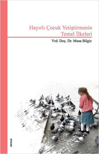 Hayırlı Çocuk Yetiştirmenin Temel İlkeleri