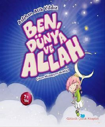 Ben, Dünya ve Allah