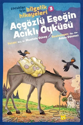  Çocuklar İçin Bilgelik Hikayeleri 3 - Açgözlü Eşeğin Acıklı Öyküsü