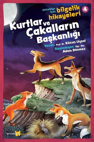 Çocuklar İçin Bilgelik Hikayeleri 4 - Kurtlar ve Çakalların Başkanlığı