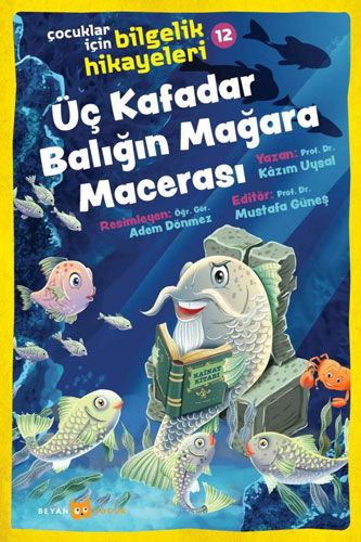 Çocuklar İçin Bilgelik Hikayeleri 12 - Üç Kafadar Balığın Mağara Macerası