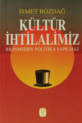 Kültür İhtilalimiz Bilinmeden Politika Yapılmaz