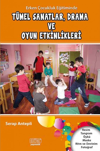 Erken Çocukluk Eğitiminde Tümel Sanatlar, Drama ve Oyun Etkinlikleri