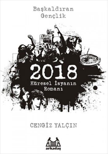 2018: Küresel İsyanın Romanı