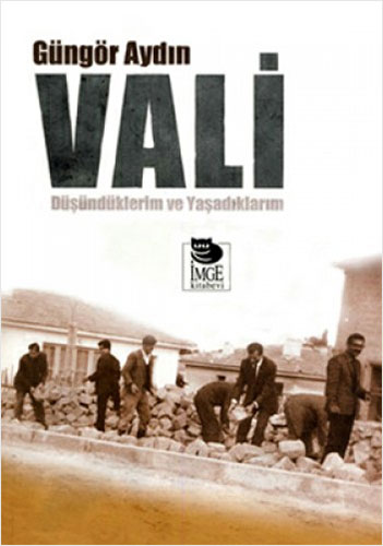 Vali : Düşündüklerim ve Yaşadıklarım