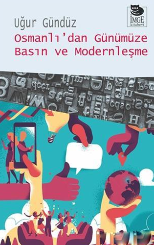 Osmanlı’dan Günümüze Basın ve Modernleşme