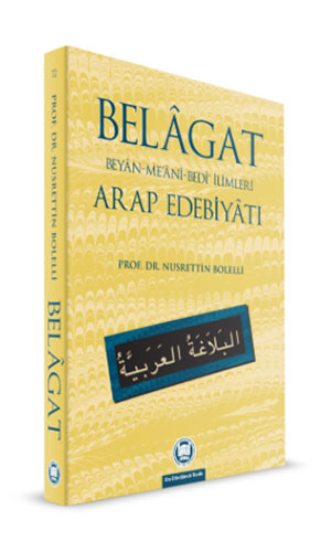 Belagat; Beyan-Me'ani-Bedi' İlimleri Arap Edebiyatı