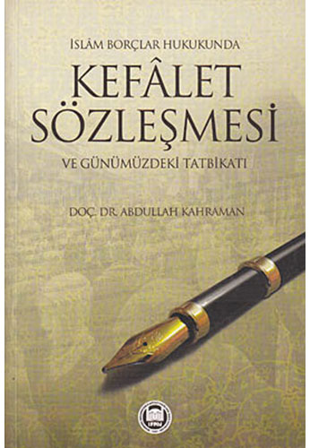 İslam Borçlar Hukukunda Kefâlet Sözleşmesi ve Günümüzdeki Tatbikatı