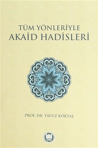 Tüm Yönleriyle Akaid Hadisleri