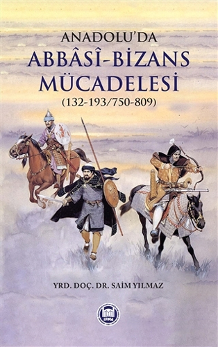 Anadolu’da Abbasi - Bizans Mücadelesi (132-193/750-809)