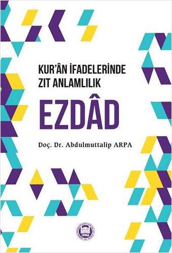 Kur’an İfadelerinde Zıt Anlamlılık Ezdad