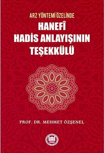 Arz Yöntemi Özelinde Hanefi Hadis Anlayışının Teşekkülü