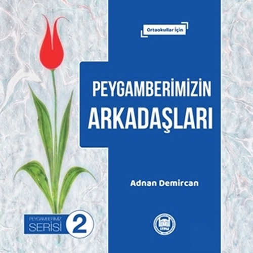 Peygamberimizin Arkadaşları - Peygamberimiz Serisi 2