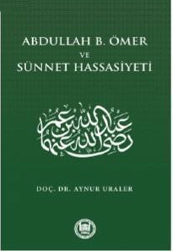 Abdullah B. Ömer ve Sünnet Hassasiyeti