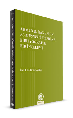 Ahmed B. Hanbel’in El-Müsned’i Üzerine Bibliyografik Bir İnceleme