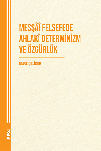 Meşşâî Felsefede Ahlakî Determinizm ve Özgürlük