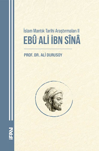 İslam Mantık Tarihi Araştırmaları II - Ebu Ali İbn Sina