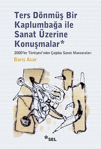 Ters Dönmüş Bir Kaplumbağa ile Sanat Üzerine Konuşmalar