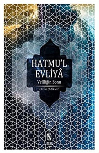 Hatmu’l Evliya - Veliliğin Sonu