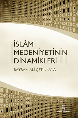 İslam Medeniyetinin Dinamikleri