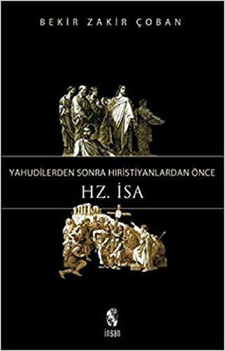 Yahudilerden Sonra Hristiyanlardan Önce Hz. İsa