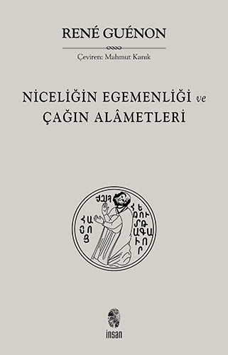 Niceliğin Egemenliği ve Çağın Alametleri