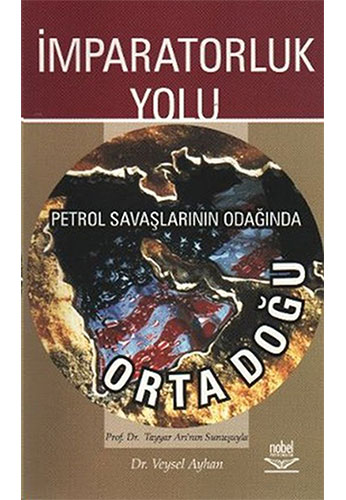 İmparatorluk Yolu - Petrol Savaşlarının Odağında Orta Doğu